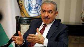 رئيس الوزراء الفلسطينى: نشكر مصر على جهودها فى معبر رفح