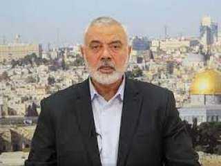 إسماعيل هنية: قدمنا لمصر وقطر رؤيتنا بشأن وقف العدوان الإسرائيلي على غزة